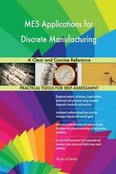 Paperback MES Applications for Discrete Manufacturing A Clear and Concise Reference Book