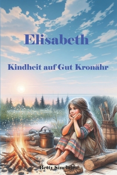 Elisabeth, Kindheit auf Gut Kronähr: Band 2 (German Edition)