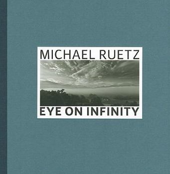Michael Ruetz: Eye on Infinity
