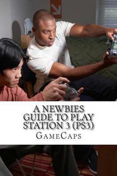 Paperback A Newbies Guide to Play Station 3 (PS3) Book