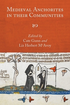 Medieval Anchorites in Their Communities - Book  of the Studies in the History of Medieval Religion