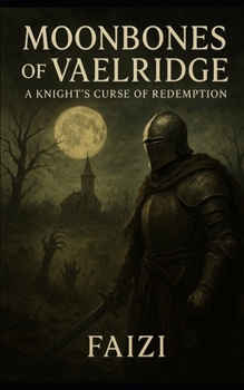 Moonbones of Vaelridge: A Knight’s Curse of Redemption