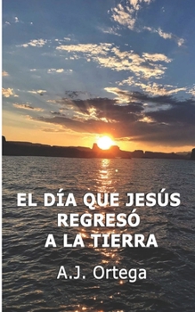 Paperback El Día que Jesús Regresó a la Tierra [Spanish] Book