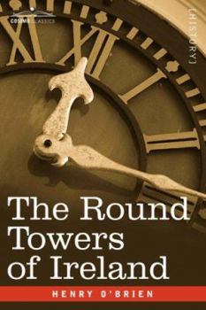 Paperback The Round Towers of Ireland or the Mysteries of Freemasonry Book