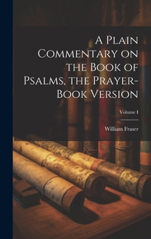 A Plain Commentary on the Book of Psalms, the Prayer-Book Version; Volume I