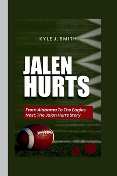 Paperback Jalen Hurts: From Alabama to the Eagles Nest: The Jalen Hurts Story Book