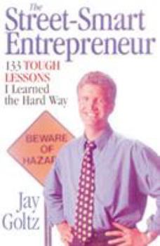 Paperback The Street-Smart Entrepreneur: 133 Tough Lessons I Learned the Hard Way Book