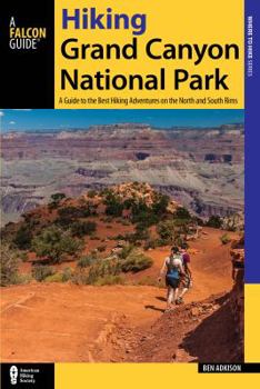 Paperback Hiking Grand Canyon National Park: A Guide to the Best Hiking Adventures on the North and South Rims Book