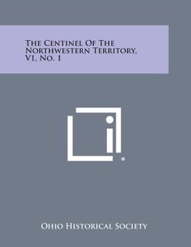 Paperback The Centinel of the Northwestern Territory, V1, No. 1 Book
