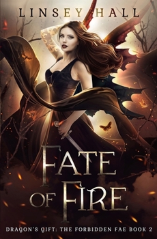 Fate of Fire - Book #2 of the Dragon's Gift: The Forbidden Fae
