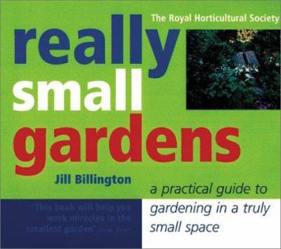 Paperback Really Small Gardens: A Practical Guide to Gardening in a Truly Small Space Book