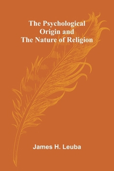 Paperback The Psychological Origin and the Nature of Religion Book