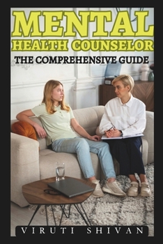 Paperback Mental Health Counselor - The Comprehensive Guide: Essential Skills, Techniques, and Strategies for Effective Practice Book