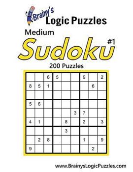 Paperback Brainy's Logic Puzzles Medium Sudoku #1: 200 Puzzles Book