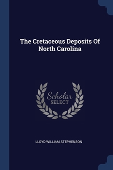 Paperback The Cretaceous Deposits Of North Carolina Book