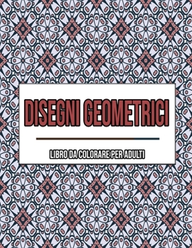 Paperback Disegni Geometrici: Libro Da Colorare Per Adulti [Italian] Book