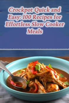 Paperback Crockpot Quick and Easy: 100 Recipes for Effortless Slow Cooker Meals Book