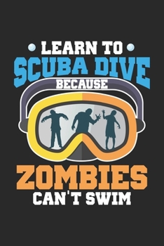 Paperback Learn To Scuba Dive Because Zombies Can't Swim: Scuba Dive Zombie Halloween Schwimmerin Notizbuch gepunktet DIN A5 - 120 Seiten f?r Notizen, Zeichnung Book