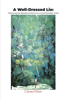 Paperback A Well-Dressed Lie: Following the Breadcrumbs to an Uncomfortable Truth Book