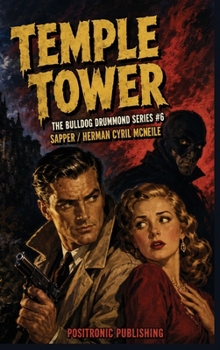 Temple Tower: A Mystery of Murder, Secret Passages, and a Sinister Tower (Bulldog Drummond)