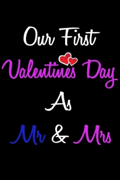 Our First Valentines Day As Mr & Mrs: 2020 blank lined notebook journal for women, men, girl, tenn,  Employee, team, coworker, job, student, boss, ... happy day,Notebook/journal with Funny Saying
