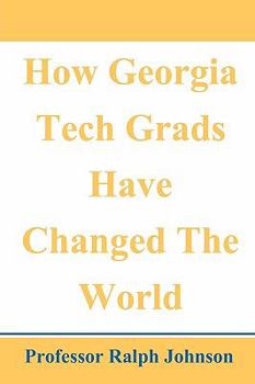 Paperback How Georgia Tech Grads Have Changed The World Book