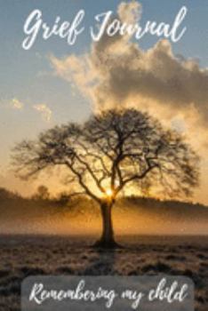 Paperback Grief Journal Remembering my Child: Grieving The Loss Of Your Child Book