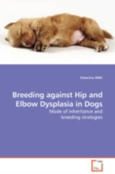 Paperback Breeding against Hip and Elbow Dysplasia in Dogs - Mode of inheritance and breeding strategies Book