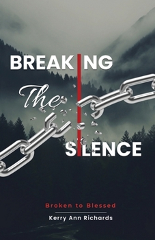 Paperback Breaking the Silence: Broken to Blessed Book