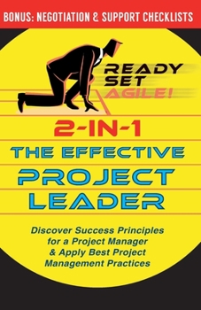 Paperback 2-in-1 the Effective Project Leader: Discover Success Principles for a Project Manager & Apply Best Project Management Practices Book