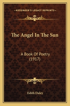 Paperback The Angel In The Sun: A Book Of Poetry (1917) Book