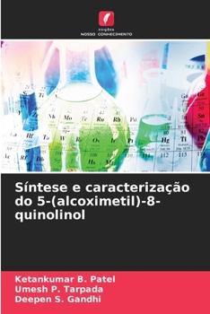 Síntese e caracterização do 5-(alcoximetil)-8-quinolinol (Portuguese Edition)
