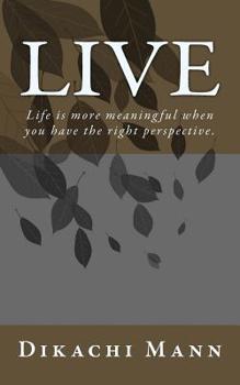 Paperback Live: Life is more meaningful when you have the right perspective. Book