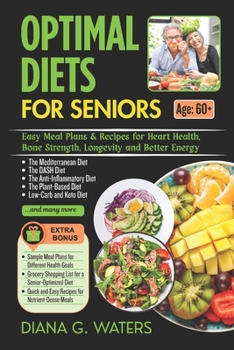 Paperback Optimal Diets for Seniors: Easy Meal Plans & Recipes for Heart Health, Bone Strength, Longevity and Better Energy Book
