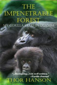 Hardcover The Impenetrable Forest: My Gorilla Years in Uganda Book