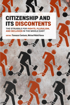 Paperback Citizenship and Its Discontents: The Struggle for Rights, Pluralism, and Inclusion in the Middle East Book