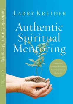 Paperback Authentic Spiritual Mentoring: Nurturing Younger Believers Toward Spiritual Maturity Book