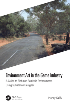 Hardcover Environment Art in the Game Industry: A Guide to Rich and Realistic Environments Using Substance Designer Book