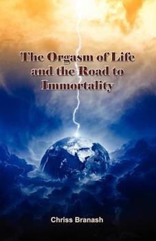 Paperback The Orgasm of Life and the Road to Immortality Book