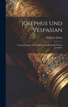 Hardcover Josephus und Vespasian: Untersuchungen zu dem Jüdischen Krieg des Flavius Josephius [German] Book