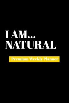 Paperback I Am Natural: Premium Weekly Planner Book