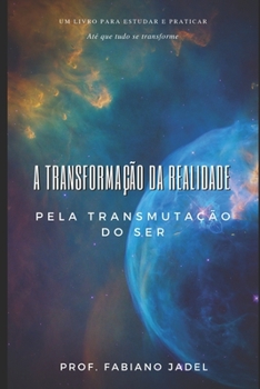 Paperback A transformação da realidade pela transmutação do ser [Portuguese] Book