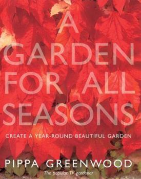 Hardcover Garden for All Seasons: Create a Year-Round Beautiful Garden Book