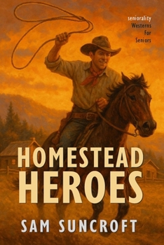 Homestead Heroes: Large Print easy to read Western for Seniors with Dementia, Alzheimer’s or memory issues (Westerns for Seniors)