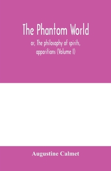 Paperback The phantom world, or, The philosophy of spirits, apparitions (Volume I) Book