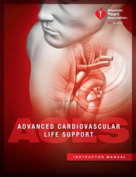 Advanced Cardiovascular Life Support: Instructor Manual