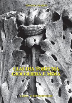 Hardcover Claudia Toreuma Giocoliera E Mima: Il Monumento Funerario [Italian] Book