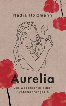 Paperback Aurelia: Die Geschichte einer Systemsprengerin [German] Book