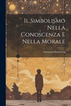 Paperback Il Simbolismo Nella Conoscenza E Nella Morale [Italian] Book