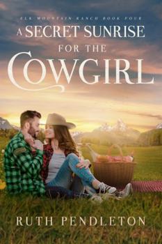Paperback A Secret Sunrise for the Cowgirl: Elk Mountain Ranch Book Four Book